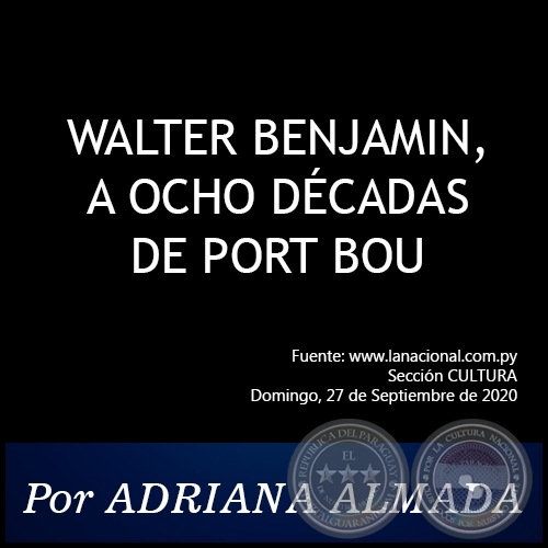 WALTER BENJAMIN, A OCHO DÉCADAS DE PORT BOU - Por Adriana Almada - Domingo, 27 de Septiembre de 2020